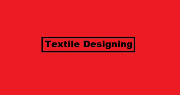 Textile Designing Courses Eligibility Criteria Career and Scope in Pakistan