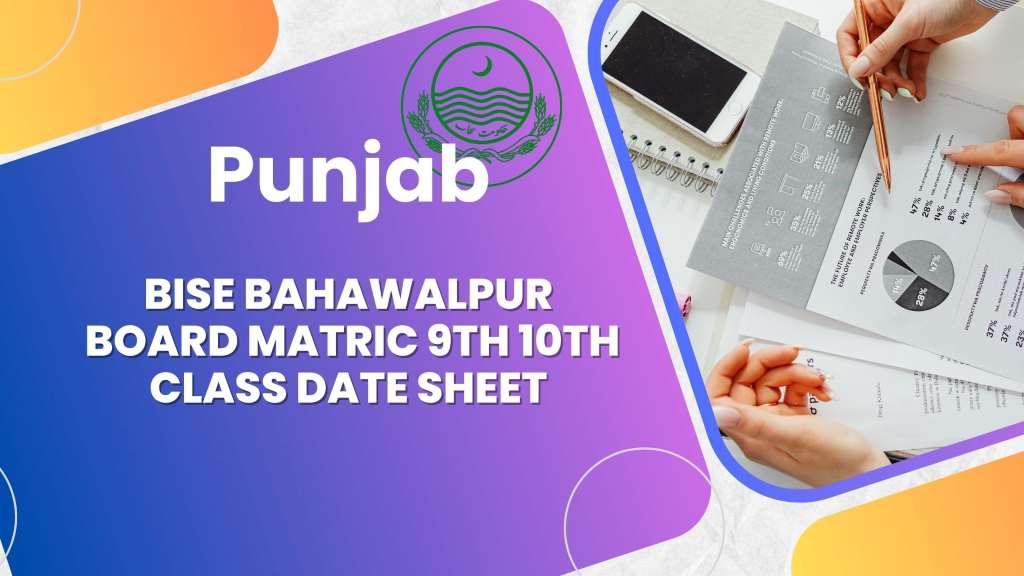 BISE Bahawalpur Board Matric 9th 10th Class Date Sheet 2024 Part 1, 2