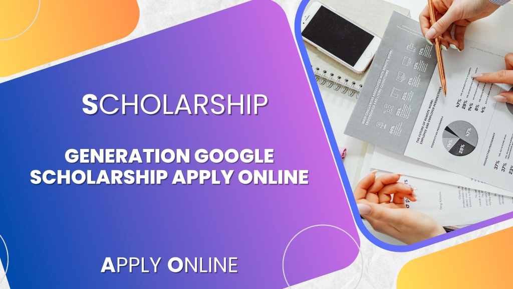 Generation Google Scholarship 2025 Apply Online