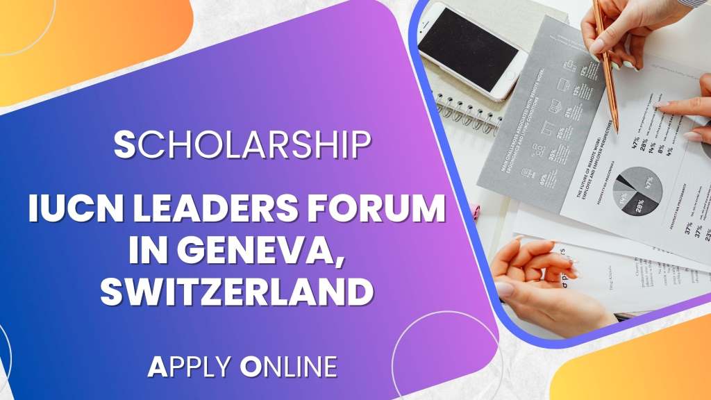 IUCN Leaders Forum in Geneva, Switzerland 2024 Fully Funded